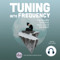 Tuning into Frequency: The Invisible Force That Heals Us and the Planet