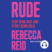 Rude: Stop Being Nice and Start Being Bold