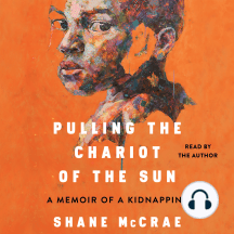 Pulling the Chariot of the Sun: A Memoir of a Kidnapping