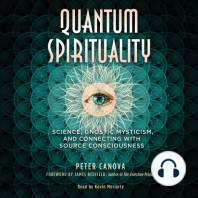 Quantum Spirituality: Science, Gnostic Mysticism, and Connecting with Source Consciousness