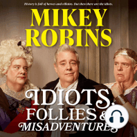 Idiots, Follies and Misadventures