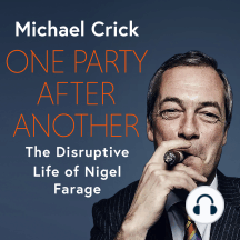 One Party After Another: The Disruptive Life of Nigel Farage