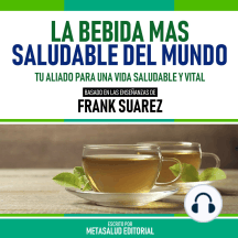 La Bebida Mas Saludable Del Mundo - Basado En Las Enseñanzas De Frank Suarez  by Metasalud Editorial (Audiobook) - Read free for 30 days