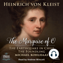 The Marquise of O and Other Works: The Earthquake in Chile, The Foundling and Michael Kohlhaas