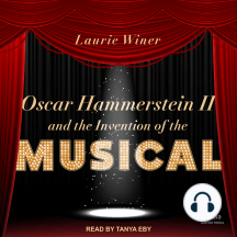 Oscar Hammerstein II and the Invention of the Musical