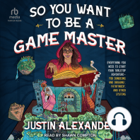 So You Want To Be A Game Master: Everything You Need to Start Your Tabletop Adventure for Dungeon's and Dragons, Pathfinder, and Other Systems