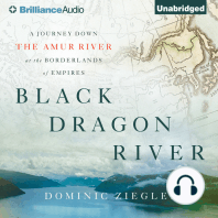 Black Dragon River: A Journey Down the Amur River at the Borderlands of Empires