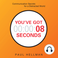 You've Got 8 Seconds: Communication Secrets for a Distracted World