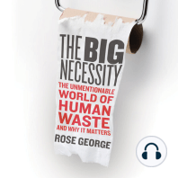 The Big Necessity: The Unmentionable World of Human Waste and Why It Matters