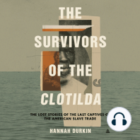 The Survivors of the Clotilda: The Lost Stories of the Last Captives of the American Slave Trade