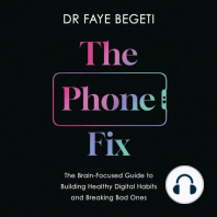 The Phone Fix: The Brain-Focused Guide to Building Healthy Digital Habits and Breaking Bad Ones