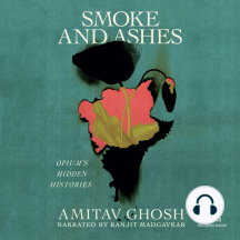 Smoke and Ashes: Opium's Hidden Histories
