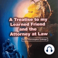 Treatise to my Learned Friend and the Attorney at Law