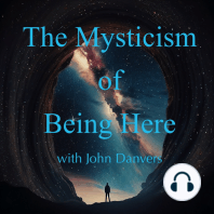 The Mysticism of Being Here with John Danvers