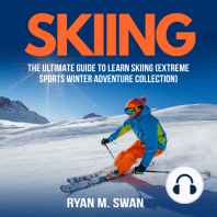 Skiing: The Ultimate Guide to learn Skiing (Extreme sports winter adventure Collection)