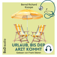 Urlaub, bis der Arzt kommt (Ungekürzt)