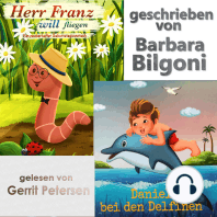 Herr Franz will fliegen lernen & Daniel bei den Delfinen (ungekürzt)