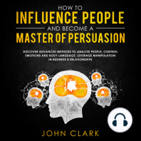 How to influence people and become a master of persuasion,Discover advanced methods to analyze people,control emotions and body language.Leverage manipulation in business & relationships