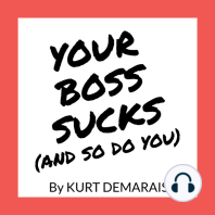 YOUR BOSS SUCKS (And So Do You)