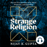 Strange Religion: How the First Christians Were Weird, Dangerous, and Compelling