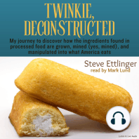 Twinkie, Deconstructed: My Journey to Discover How the Ingredients Found in Processed Foods Are Grown, Mined Yes, Mined, and Manipulated into What America Eats
