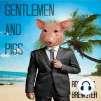 Gentlemen and Pigs
