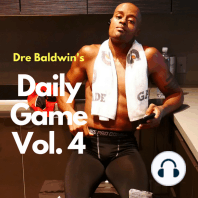 Dre Baldwin's Daily Game, Vol. 4