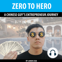 ZERO TO HERO , A CHINESE GUY”S ENTREPRENEUR JOURNEY