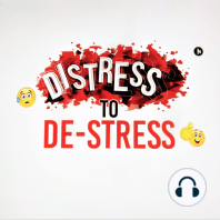 Distress to De-Stress