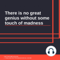 There is no great genius without some touch of madness