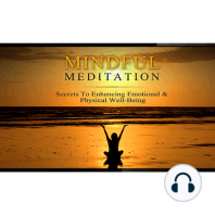 Mindful Meditation Mastery - Secrets to Enhancing Emotional and Physical Wellbeing