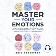 Master Your Emotions: Develop Emotional Intelligence and Discover the Essential Rules of When and How to Control Your Feelings