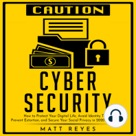 Cyber Security: How to Protect Your Digital Life, Avoid Identity Theft, Prevent Extortion, and Secure Your Social Privacy in 2020 and beyond
