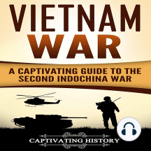 Vietnam War: A Captivating Guide to the Second Indochina War