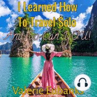 I Learned How to Travel Solo and so Can You!