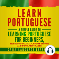 Learn Portuguese: A Simple Guide to Learning Portuguese for Beginners, Including Grammar, Short Stories and Popular Phrases