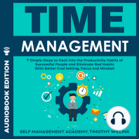 Time Management: 7 Simple Steps to Hack into the Productivity Habits of Successful People and Eliminate Bad Habits With Better Goal Setting, Focus and Mindset