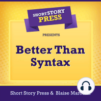 Short Story Press Presents Better Than Syntax