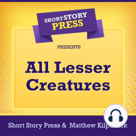 Short Story Press Presents All Lesser Creatures