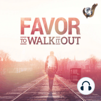 Favor To Walk It Out