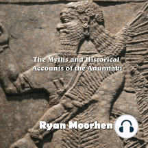 The Myths and Historical Accounts of the Anunnaki