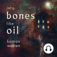 Into Bones Like Oil