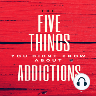 FIVE THINGS YOU DIDNT KNOW ABOUT ADDICTIONS