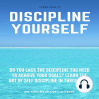 LEARN HOW TO DISCIPLINE YOURSELF