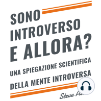 Sono introverso, e allora? Una spiegazione scientifica della mente introversa