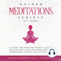 Guided Meditations Scripts to Quiet the Mind for Anxiety, Sleep, Self-Healing, Pain and Stress Relief, Overcoming Trauma and Letting go (6 in 1 Bundle)