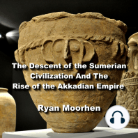 The Descent of the Sumerian Civilization And The Rise of the Akkadian Empire