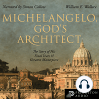 Michelangelo, God's Architect: The Story of His Final Years and Greatest Masterpiece