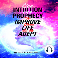 Use Intuition and Prophecy to Improve Your Life-By An Adept
