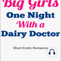 Big Girls One Night with a Dairy Doctor (Short Erotic Romance)